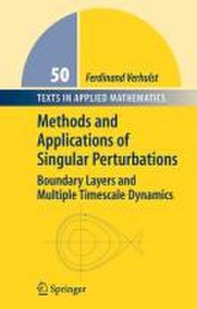 Methods and Applications of Singular Perturbations: Boundary Layers and Multiple Timescale Dynamics