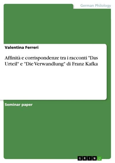 Affinità e corrispondenze tra i racconti "Das Urteil" e "Die Verwandlung" di Franz Kafka