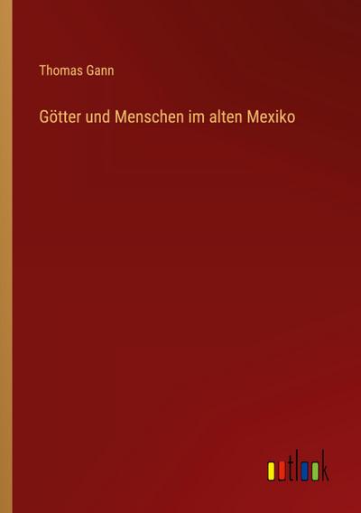 Götter und Menschen im alten Mexiko