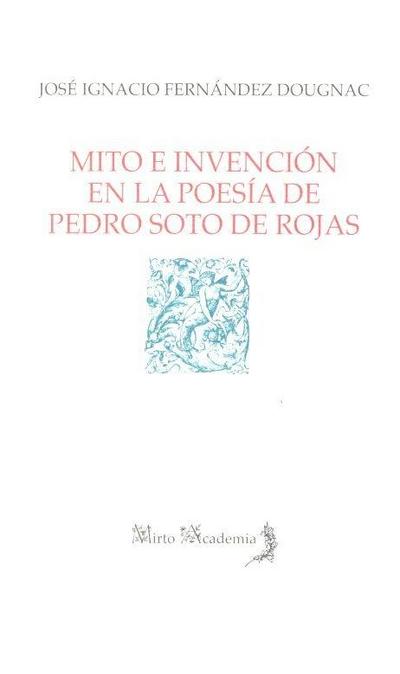 Mito e invención en la poesía de Pedro Soto de Rojas