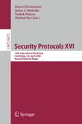 Security Protocols XVI: 16th International Workshop, Cambridge, UK, April 16-18, 2008. Revised Selected Papers: 6615 (Lecture Notes in Computer Science, 6615)