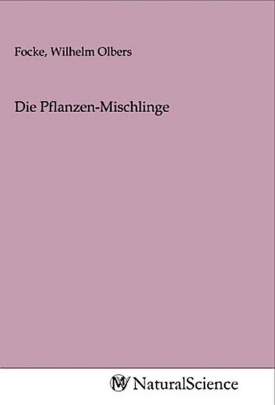 Die Pflanzen-Mischlinge
