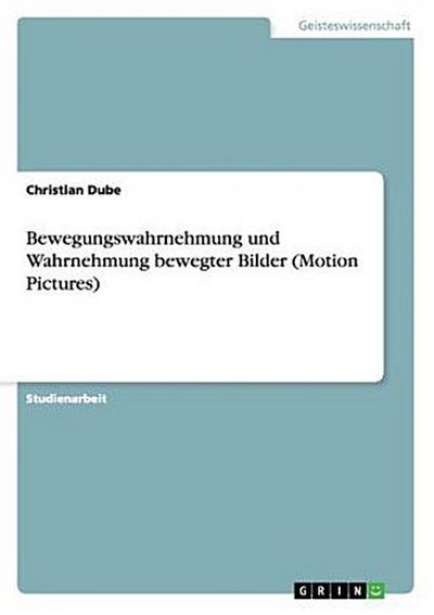 Bewegungswahrnehmung und Wahrnehmung  bewegter Bilder (Motion Pictures)