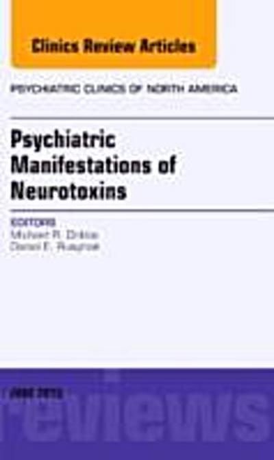 Psychiatric Manifestations of Neurotoxins, An Issue of Psychiatric Clinics