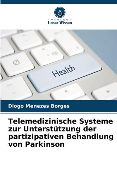 Telemedizinische Systeme zur Unterstützung der partizipativen Behandlung von Parkinson