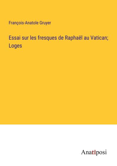 Essai sur les fresques de Raphaël au Vatican; Loges