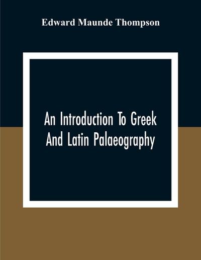 An Introduction To Greek And Latin Palaeography