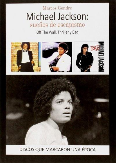Michael Jackson : sueños de escapismo : Off the wall, Thriller y Bad