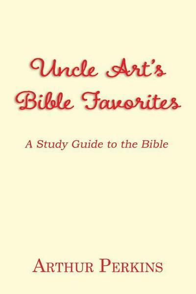 Uncle Art’s Bible Favorites: A Study Guide to the Bible