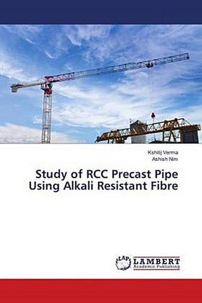 Study of RCC Precast Pipe Using Alkali Resistant Fibre