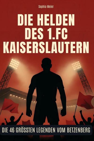 Die Helden des 1. FC Kaiserslautern