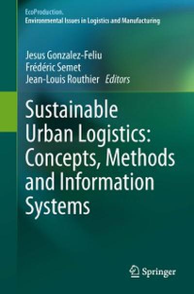 Sustainable Urban Logistics: Concepts, Methods and Information Systems