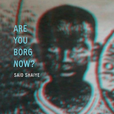 Shaiye, S: Are You Borg Now?