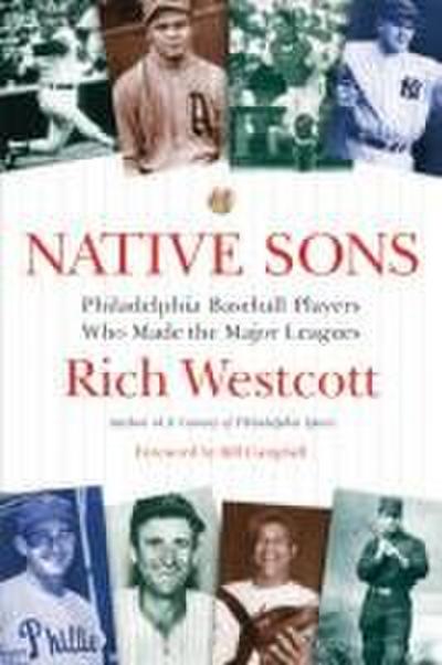 Native Sons: Philadelphia Baseball Players Who Made the Major Leagues