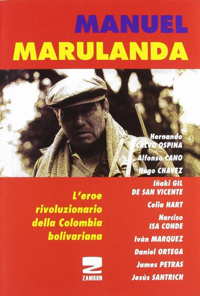 Manuel Marulanda. L’eroe rivoluzionario della Colombia bolivariana