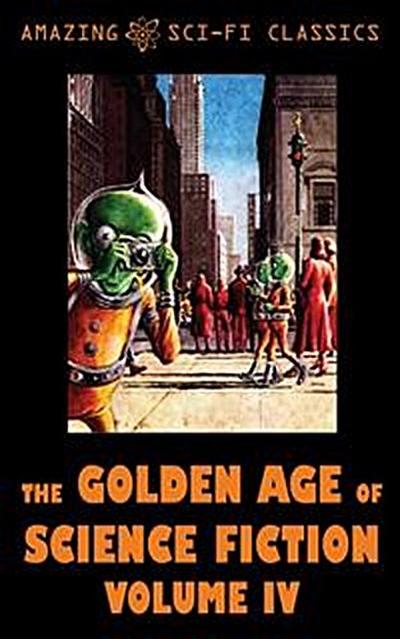 The Golden Age of Science Fiction - Volume IV