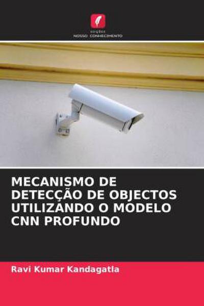 MECANISMO DE DETECÇÃO DE OBJECTOS UTILIZANDO O MODELO CNN PROFUNDO