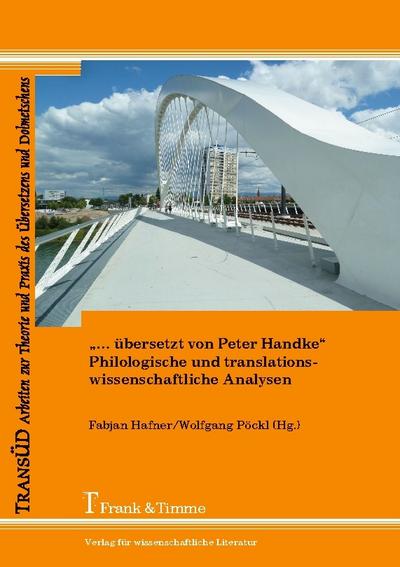 ’... übersetzt von Peter Handke’ - Philologische und translationswissenschaftliche Analysen