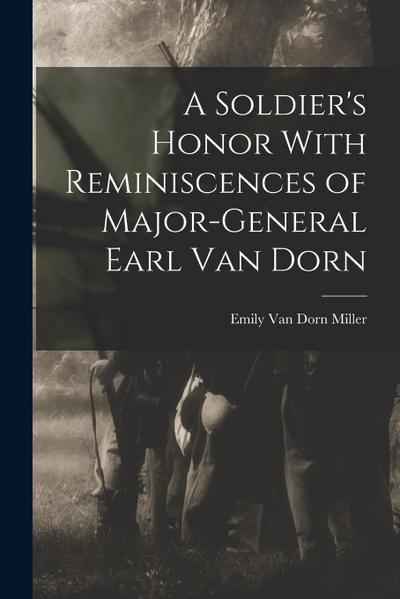 A Soldier’s Honor With Reminiscences of Major-General Earl Van Dorn