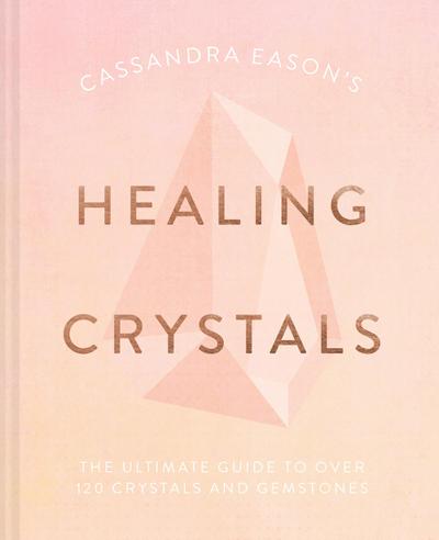 Cassandra Eason’s Healing Crystals