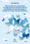 Dilemas éticos dos profissionais de saúde diante dos pacientes fora de possibilidade de cura internados na Unidade de Terapia Intensiva Pediátrica