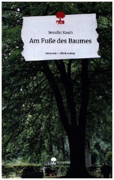 Am Fuße des Baumes. Life is a Story - story.one