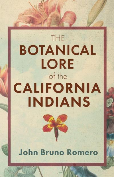 The Botanical Lore of the California Indians