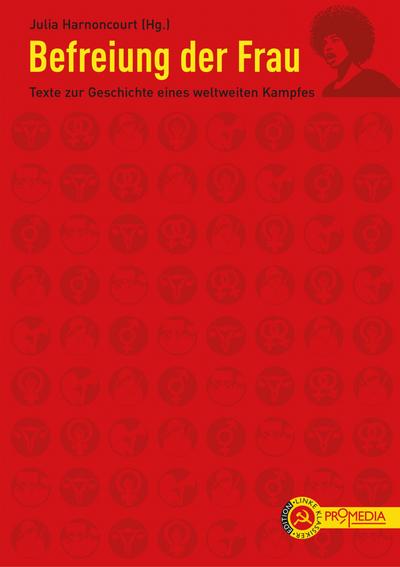 Befreiung der Frau: Texte zur Geschichte eines weltweiten Kampfes (Edition Linke Klassiker)