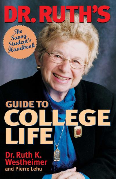 Dr. Ruth’s Guide to College Life