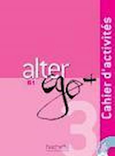 Alter Ego + 3: Cahier d’Activités + CD Audio: Alter Ego + 3: Cahier d’Activités + CD Audio
