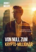 Von Null zum  Krypto-Millionär von John F. McCoy | Ebook