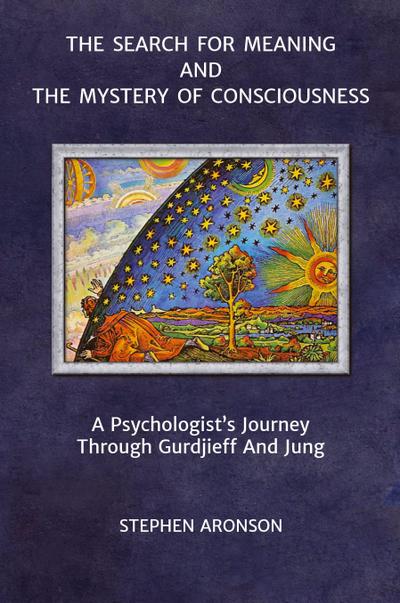 The Search For Meaning and The Mystery of Consciousness