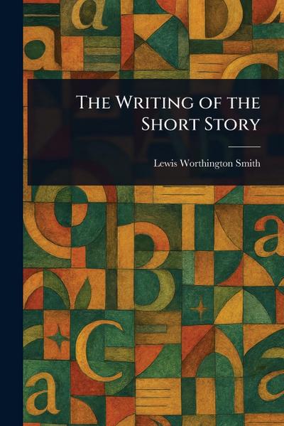 The Writing of the Short Story