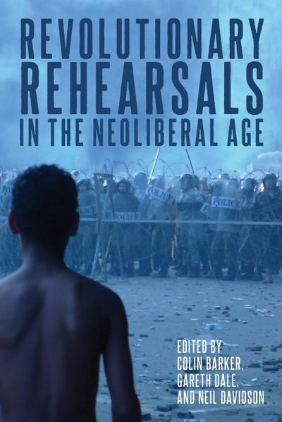 Revolutionary Rehearsals in the Neoliberal Age