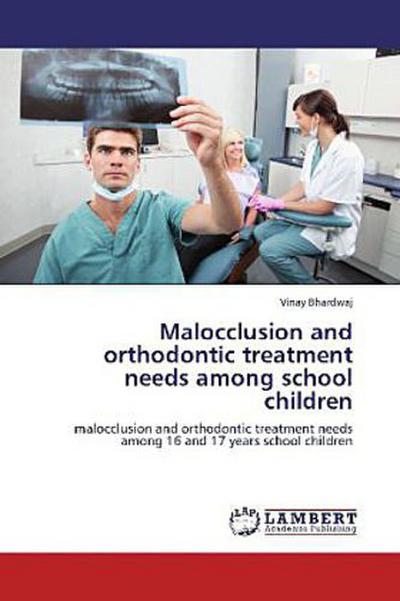 Malocclusion and orthodontic treatment needs among school children