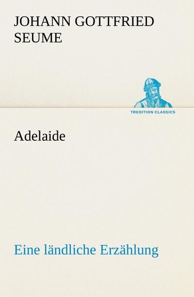 Adelaide - Johann Gottfried Seume