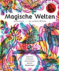 Magische Welten. Entdecke verborgene Lebensräume mit der Zauberlupe!