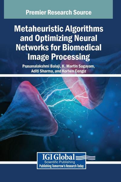 Metaheuristic Algorithms and Optimizing Neural Networks for Biomedical Image Processing