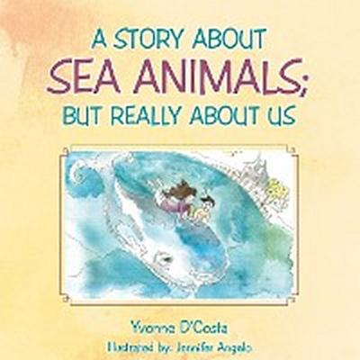 A Story About Sea Animals; but Really About Us