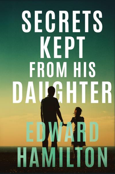 Hamilton, E: Secrets Kept from His Daughter