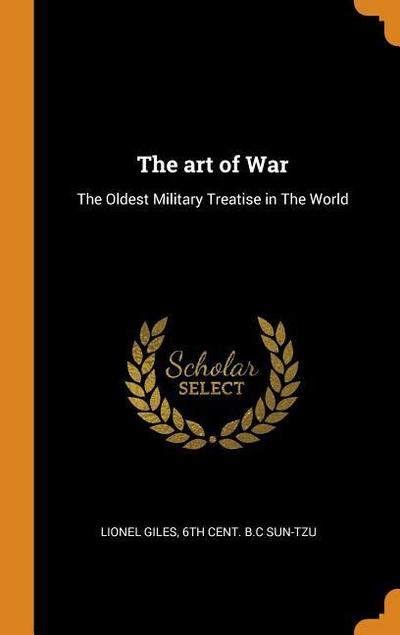 The Art of War: The Oldest Military Treatise in the World