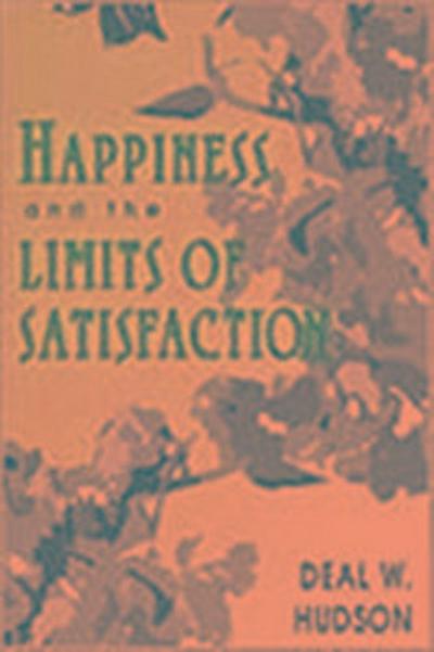 Happiness and the Limits of Satisfaction