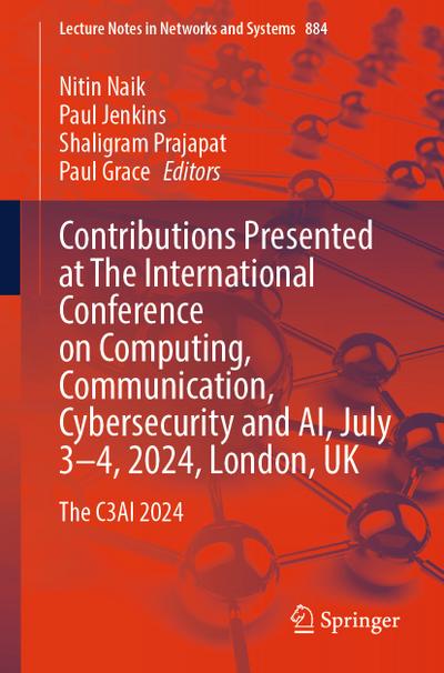 Contributions Presented at The International Conference on Computing, Communication, Cybersecurity and AI, July 3–4, 2024, London, UK
