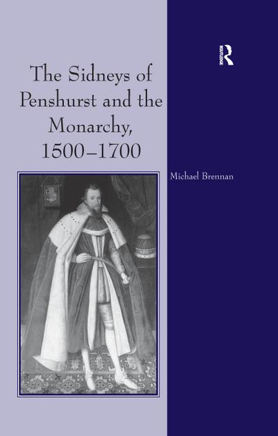 The Sidneys of Penshurst and the Monarchy, 1500-1700