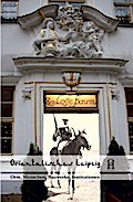 Orientalisches Leipzig: Orte, Menschen, Bauwerke, Institutionen