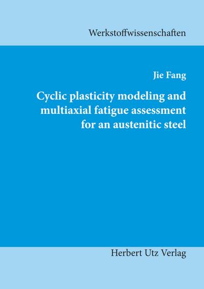 Cyclic plasticity modeling and multiaxial fatigue assessment for an austenitic steel