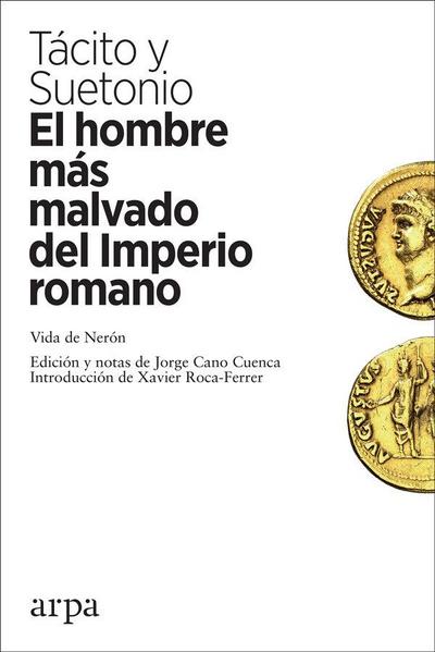 El hombre más malvado del Imperio romano : vida de Nerón