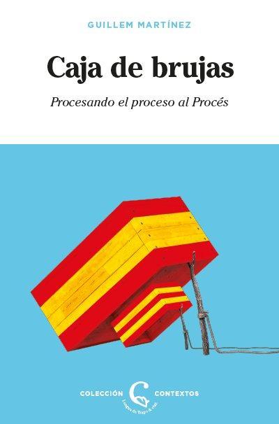 Caja de brujas : procesando el proceso al procés