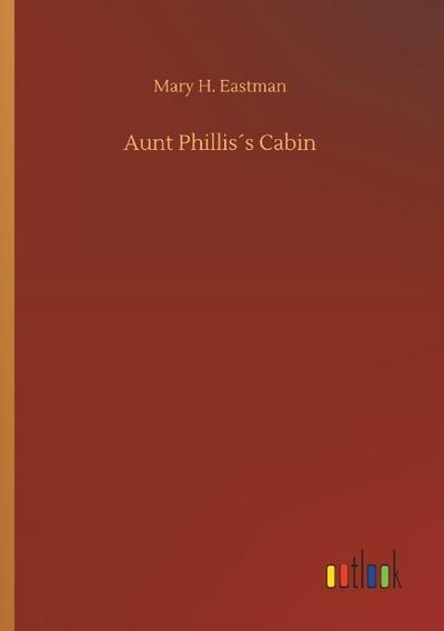 Aunt Phillis´s Cabin