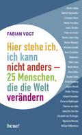 Hier stehe ich, ich kann nicht anders - 25 Menschen, die die Welt verändern